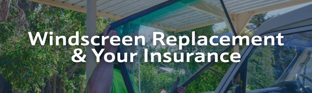Technician removing vehicle windscreen under carport with text overlay reading “Windscreen Replacement & Your Insurance”